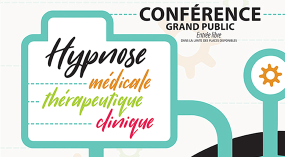 Conférence Grand Public "Hypnose médicale, thérapeutique, clinique"